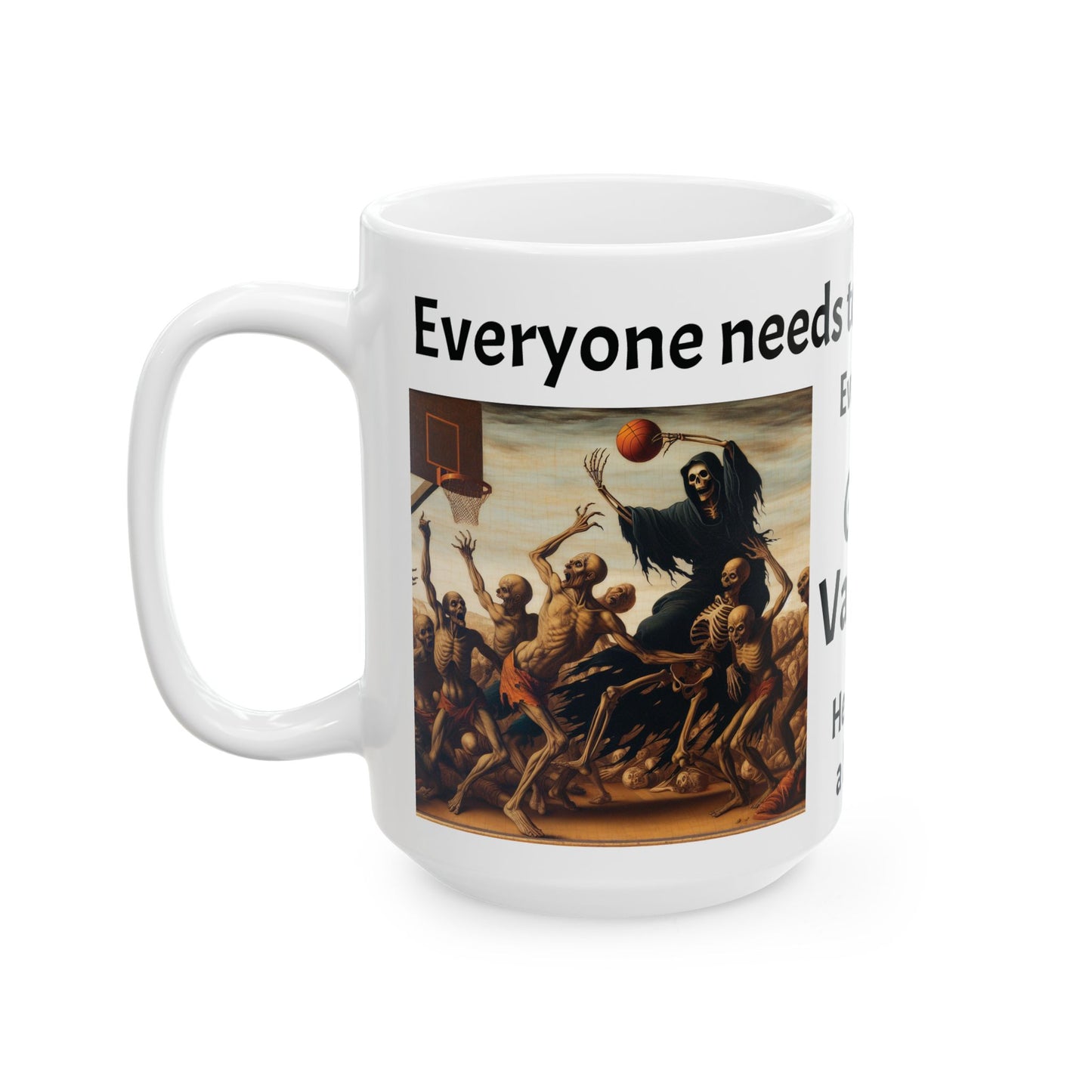 Mug - "Everyone needs to have fun and relax. Even him." Basketball