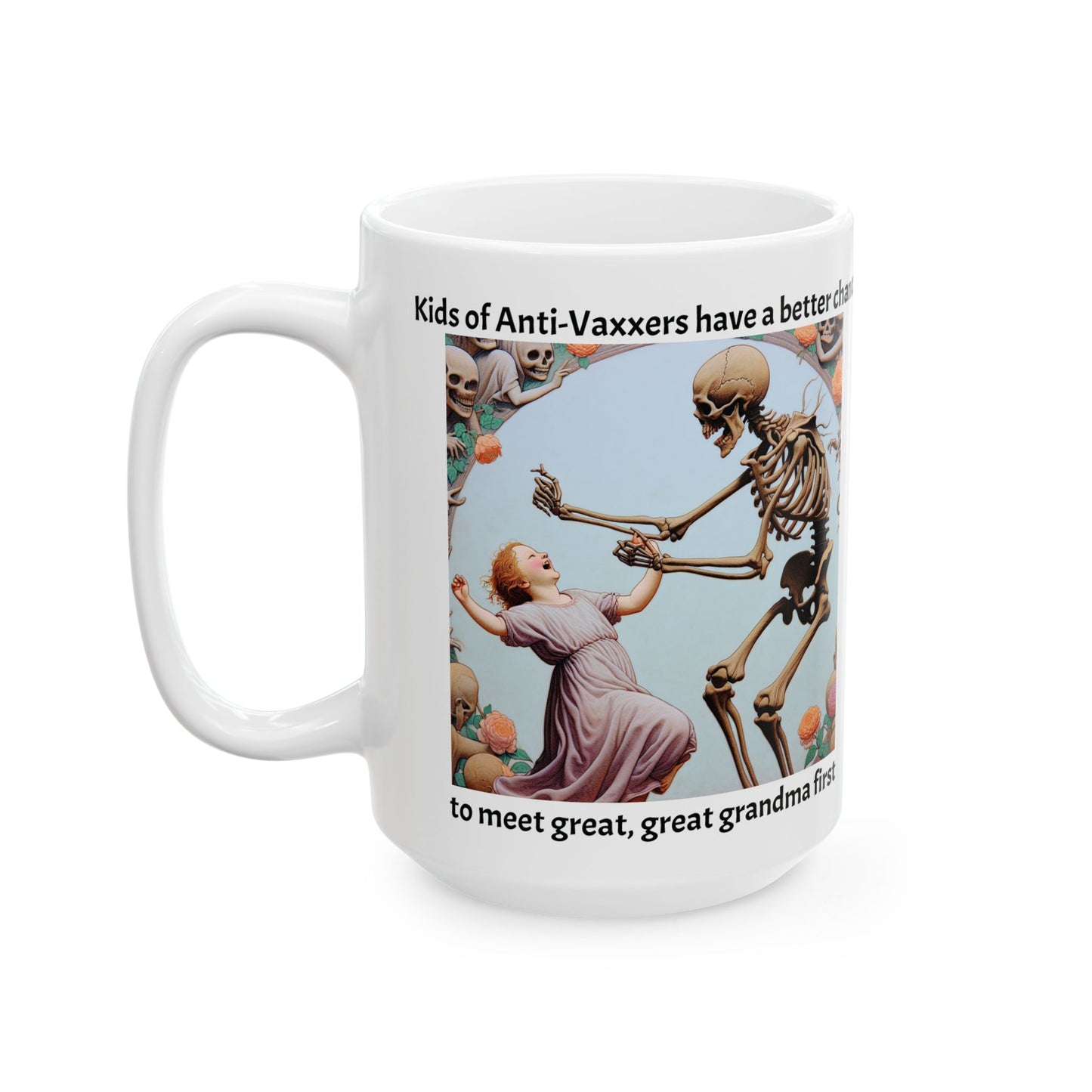 Mug - Kids of Anti-Vaxxers have a better chance to meet great, great grandma first