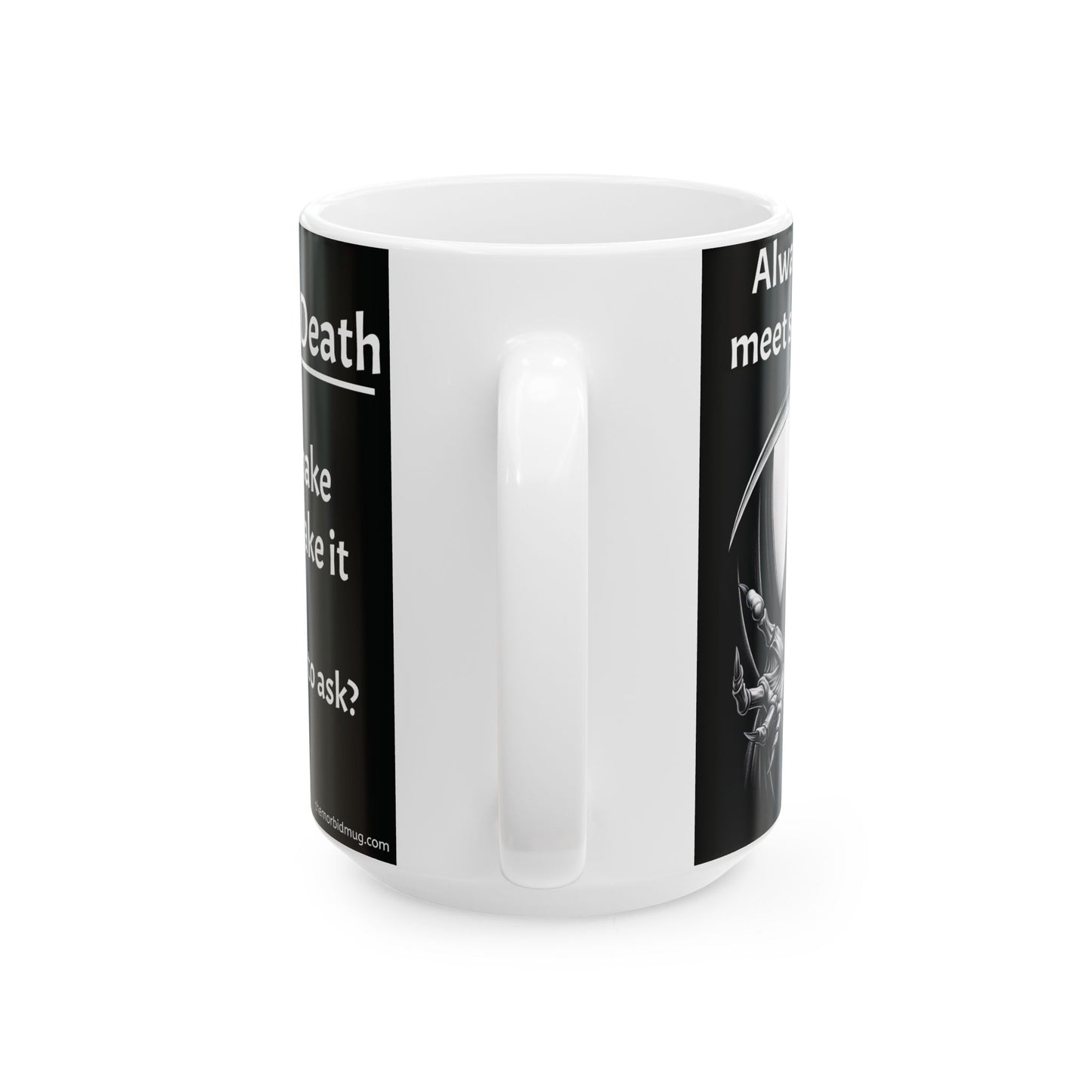 Mug - "Always happy to meet someone new. Be more like Death."