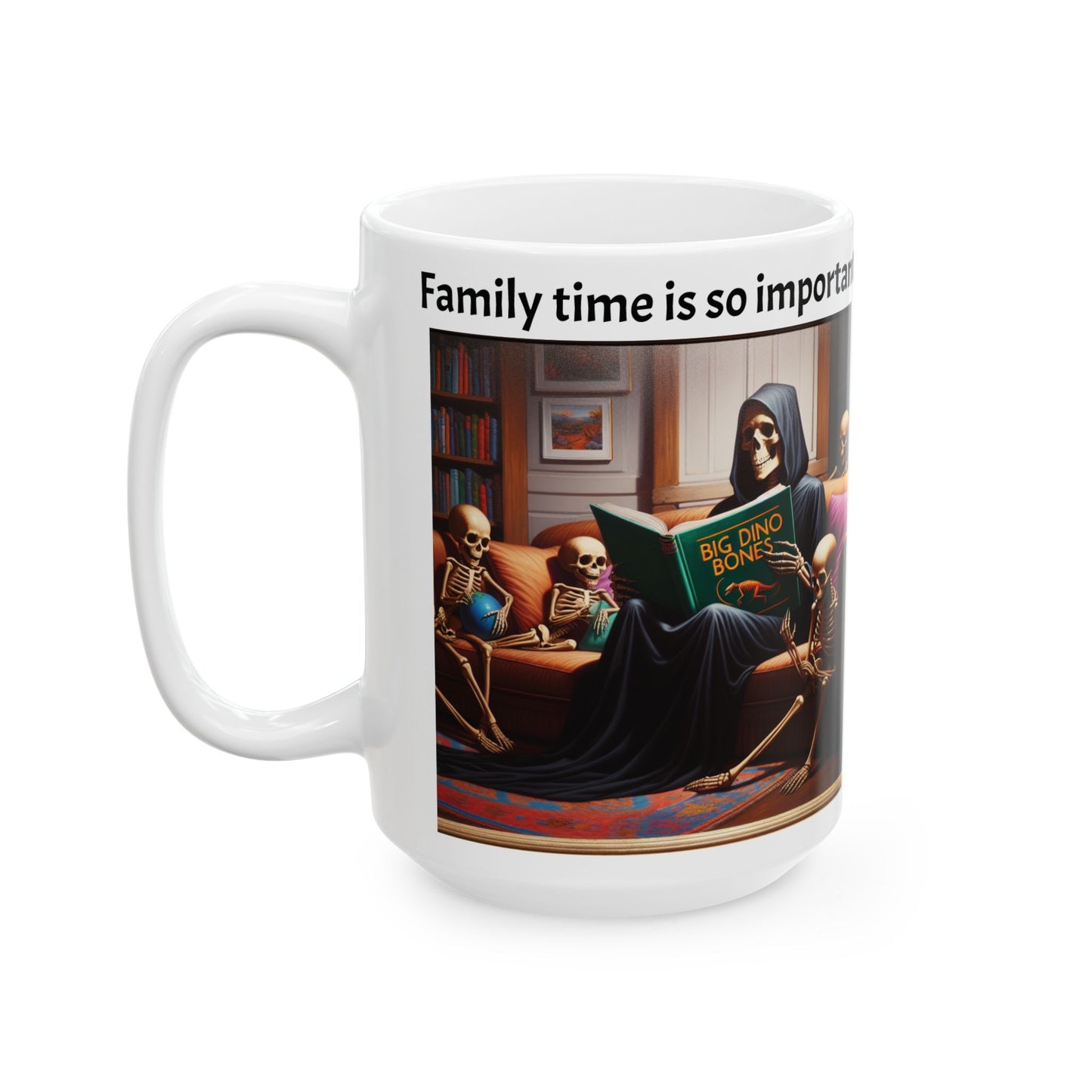 Mug - "Family time is so important".  Death reading to his kids.