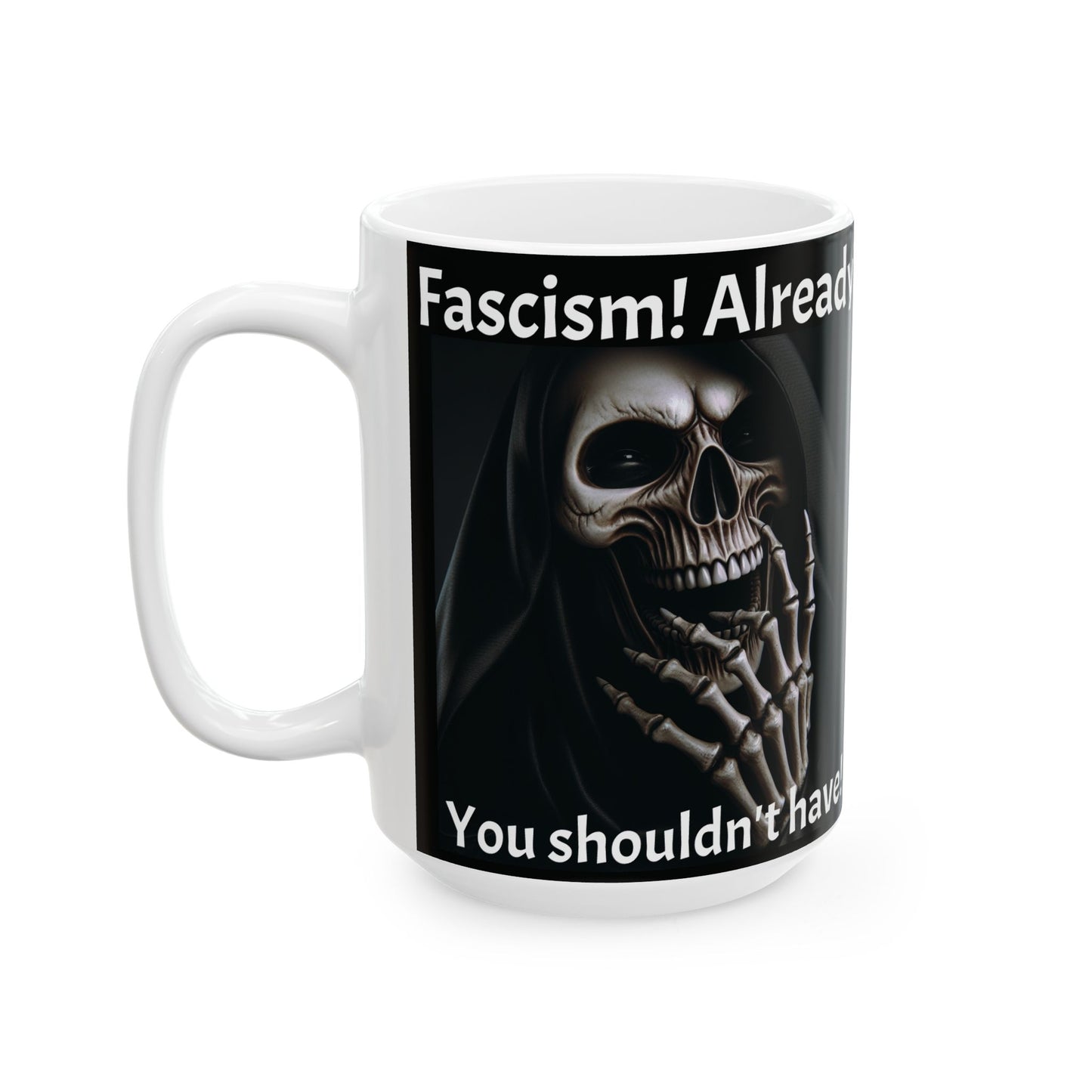 Mug - "Fascism! Already? You shouldn't have!" Death is pleased