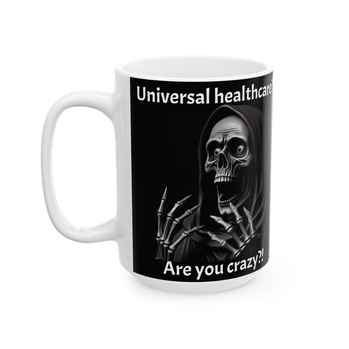 Mug - "Universal healthcare?! Are you crazy?!", Insurance Lobbyist Death