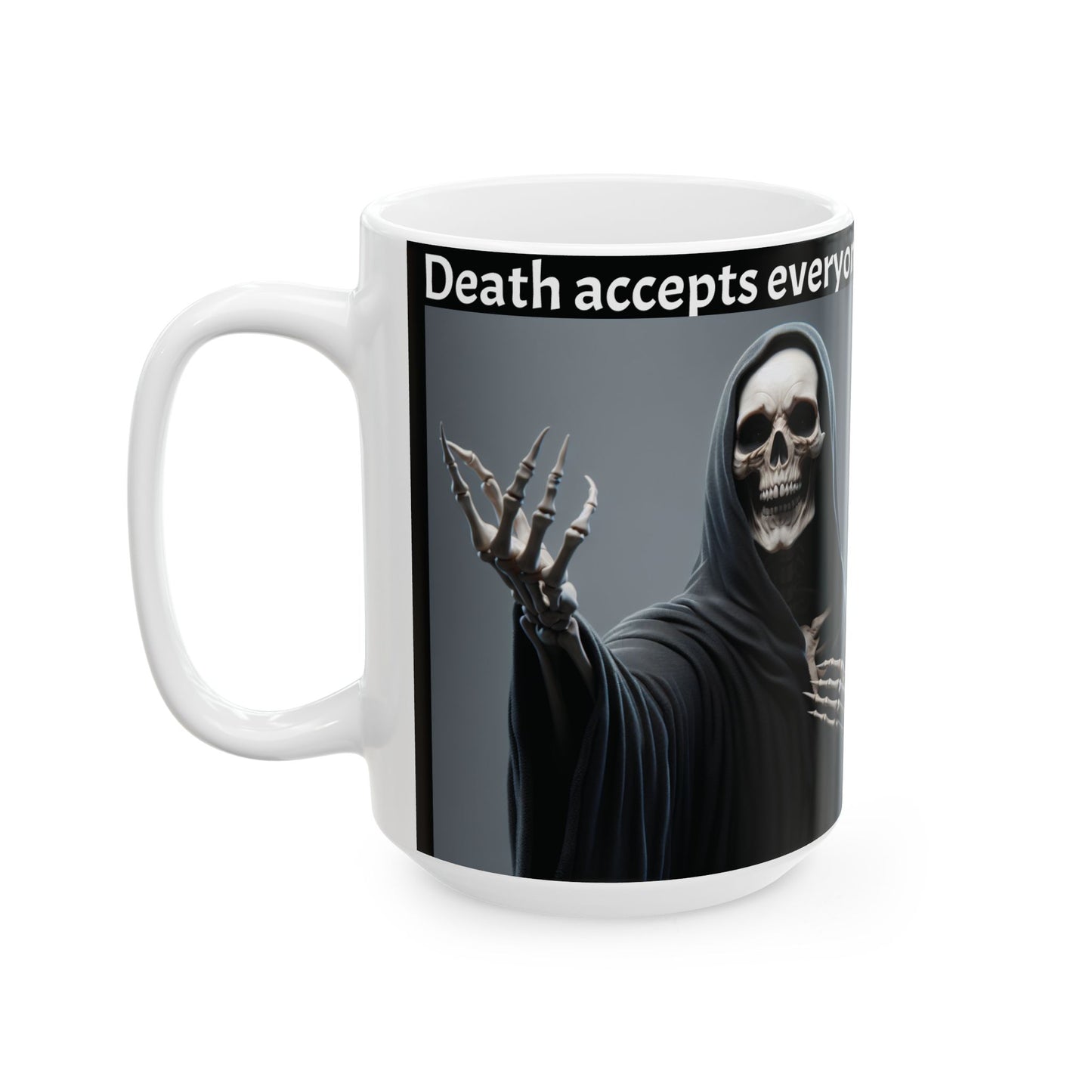 Mug - "Death Accepts Everyone."