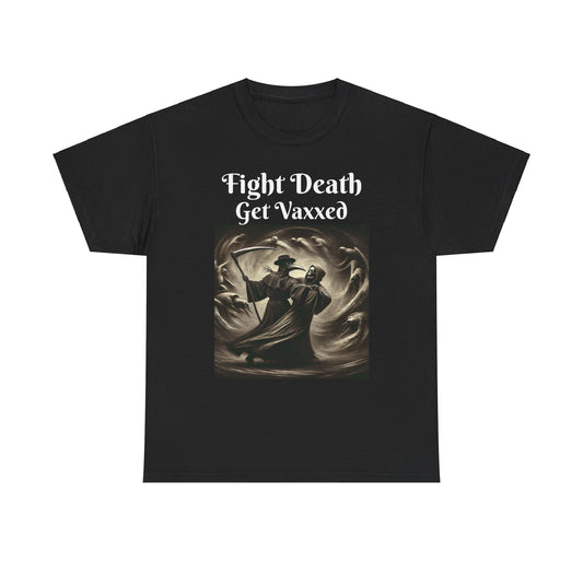 Pro-Vaxx: Fight Death (Message on FRONT side) - Unisex Heavy Cotton Tee